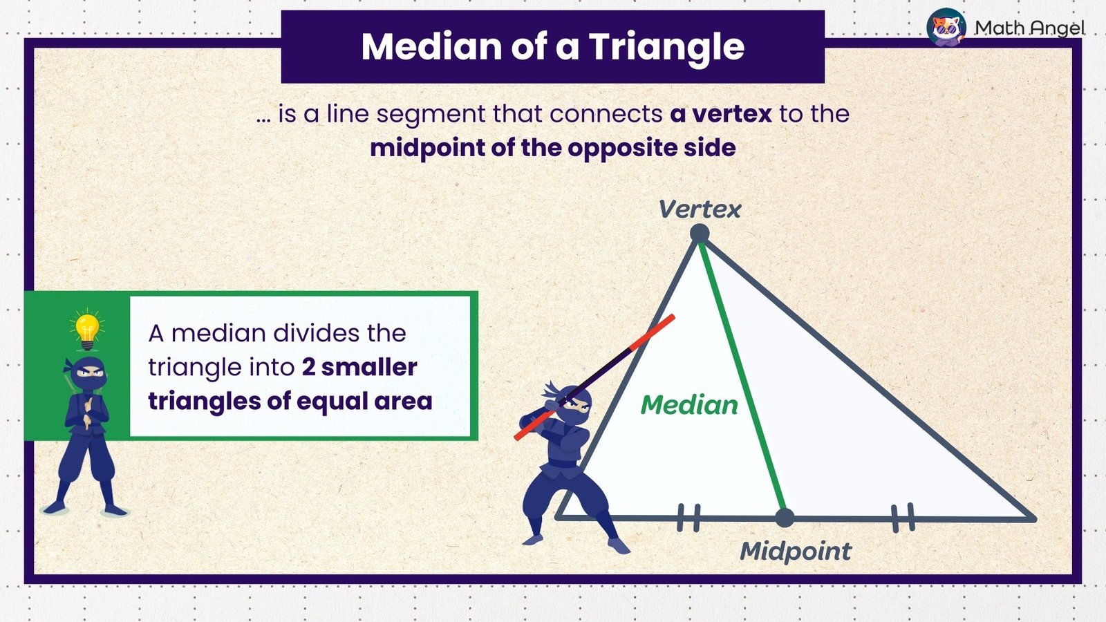 The definition of a median of a triangle is that it connects a vertex to the midpoint of the opposite side, dividing it into two equal-area triangles.